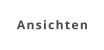 Ansichten