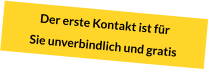Der erste Kontakt ist für Sie unverbindlich und gratis